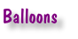Balloons
